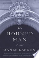 The Horned Man: A Novel by James Lasdun