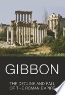 The History of the Decline and Fall of the Roman Empire by Edward Gibbon